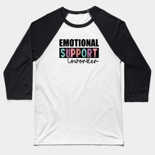 Co Worker Emotional Support Coworker colleague Baseball T-Shirt